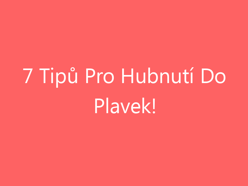 7 Tipů Pro Hubnutí Do Plavek!