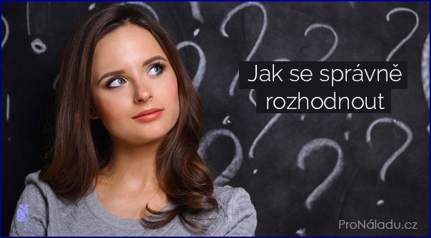Jak Se Rozhodnout: 10 Tipů!