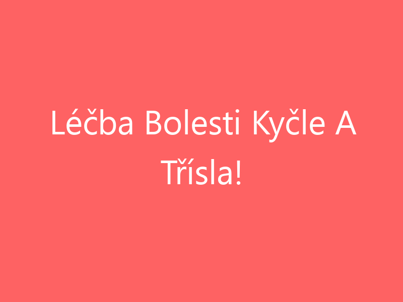 Léčba Bolesti Kyčle A Třísla!