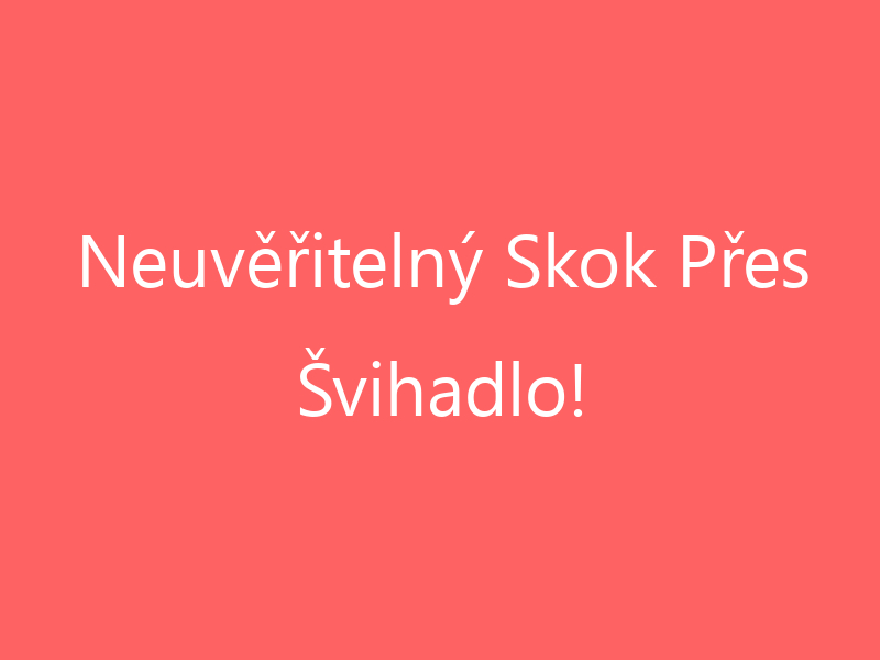 Neuvěřitelný Skok Přes Švihadlo!