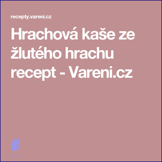 Recept: Hrachová Kaše Ze Žlutého Hrachu!