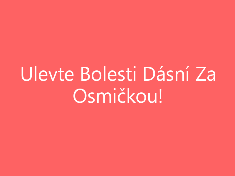 Ulevte Bolesti Dásní Za Osmičkou!